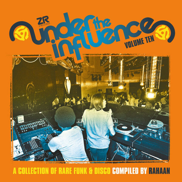 Rahaan – Under The Influence Volume Ten (A Collection Of Rare Funk & Disco)