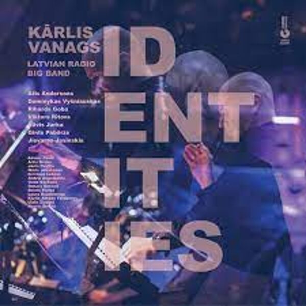 Karlis Vanags, Latvian Radio Big Band – Identities