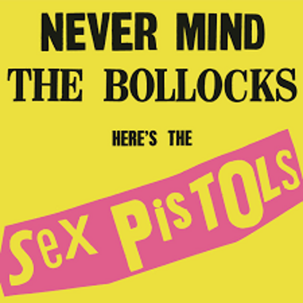 Sex Pistols – Never Mind The Bollocks, Here's The Sex Pistols
