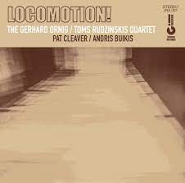 The Gerhard Ornig / Toms Rudzinskis Quartet, Andris Buiķis, Pat Cleaver – Locomotion!